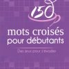 150 Mots Croisés Pour Débutants | Loisirs | Jeux De Lettres encequiconcerne Mots Croisés Pour Débutants