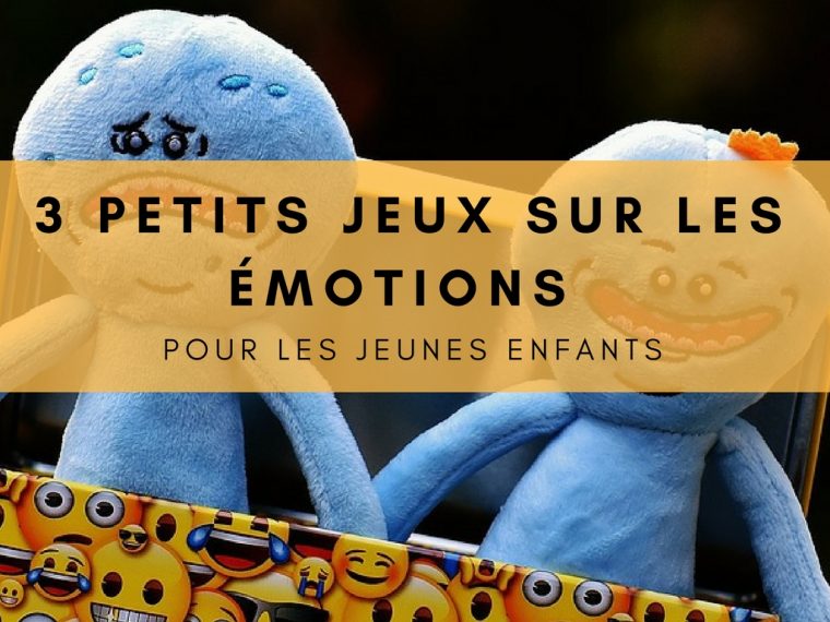 3 Petits Jeux Sur Les Émotions Pour Les Jeunes Enfants avec Jeux Pour Jeunes Enfants