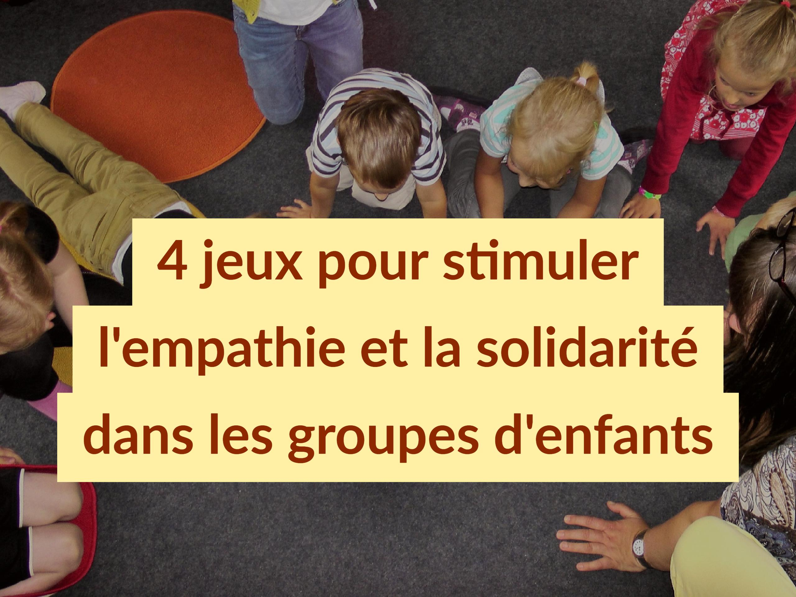 4 Jeux Pour Stimuler L&amp;#039;empathie Et La Solidarité Dans Les intérieur Jeux Ludique Maternelle 