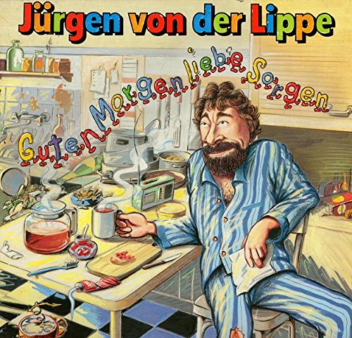 jürgen von der lippe guten morgen liebe sorgen text