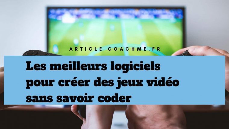 7 Logiciels Pour Créer Des Jeux Vidéo Sans Savoir Coder dedans Jeux Gratuits En Français Sans Inscription Et Sans Téléchargement