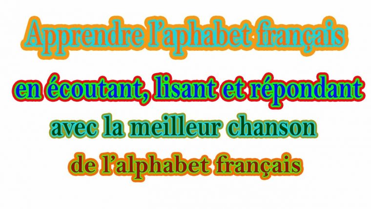 Apprendre L'alphabet Français En Chantant La Chanson De L'alphabet Français encequiconcerne Apprendre Alphabet Francais