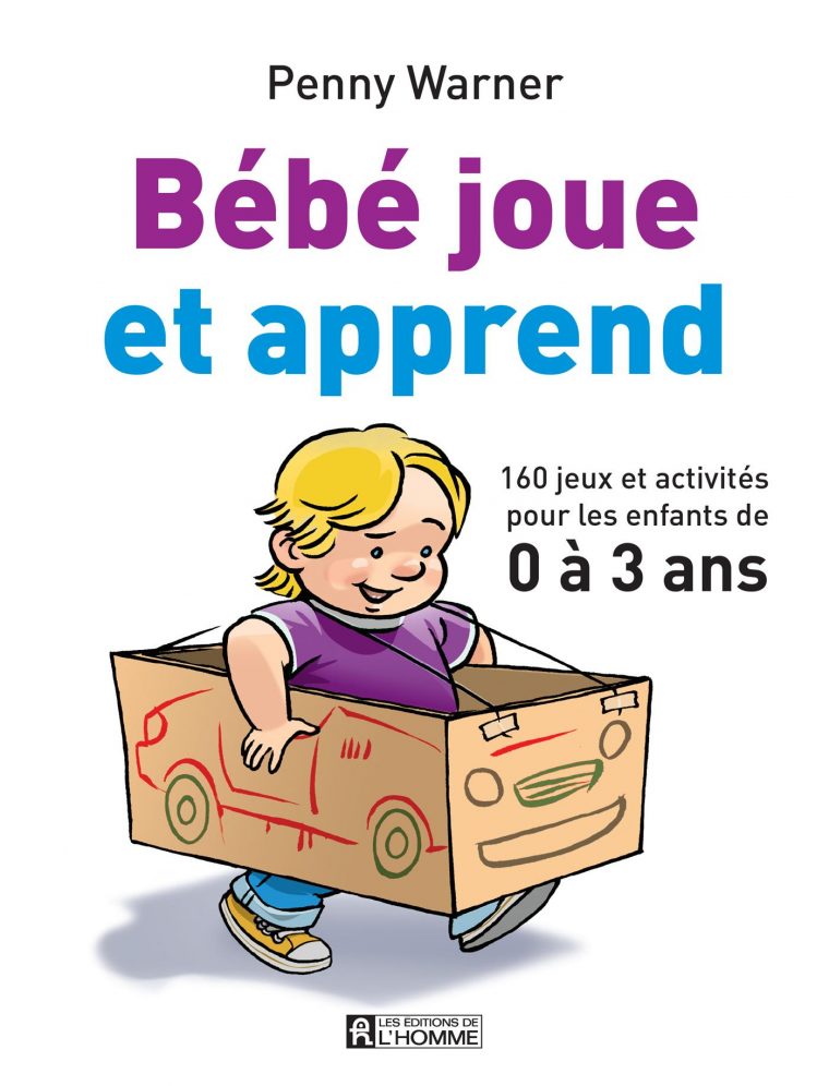 Bébé Joue Et Apprend – 160 Jeux Et Activités Pour Les Enfants De 0 À 3 Ans dedans Jeux Pour Enfant De 3 Ans