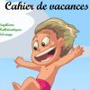 Cahiers De Vacances Gratuits! • Mes Échantillons Gratuits pour Cahier De Vacances Gratuit A Imprimer