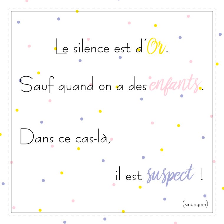 Citation – Le Silence Est D'or. Sauf Quand On A Des Enfants à Jeux Pour Enfan