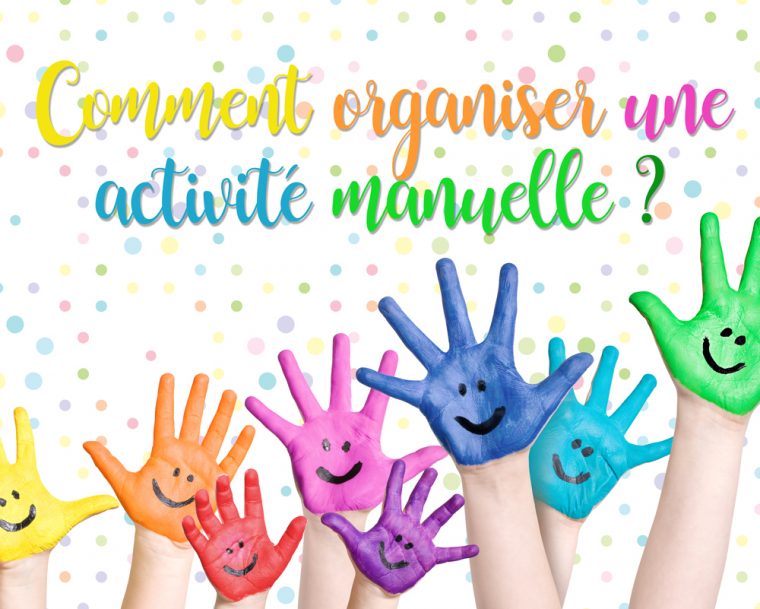 Comment Organiser Une Activité Manuelle ? encequiconcerne Activité Manuel Pour Enfant