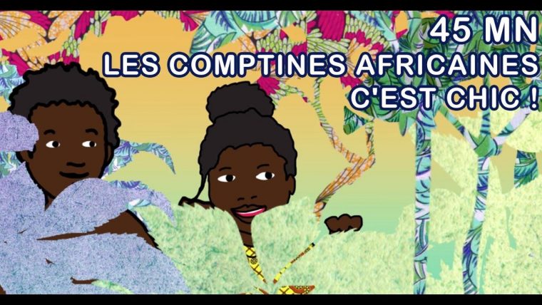 Comptines Africaines C'est Chic ! – 45Min De Comptines Et pour Jeux Africains Pour Enfants