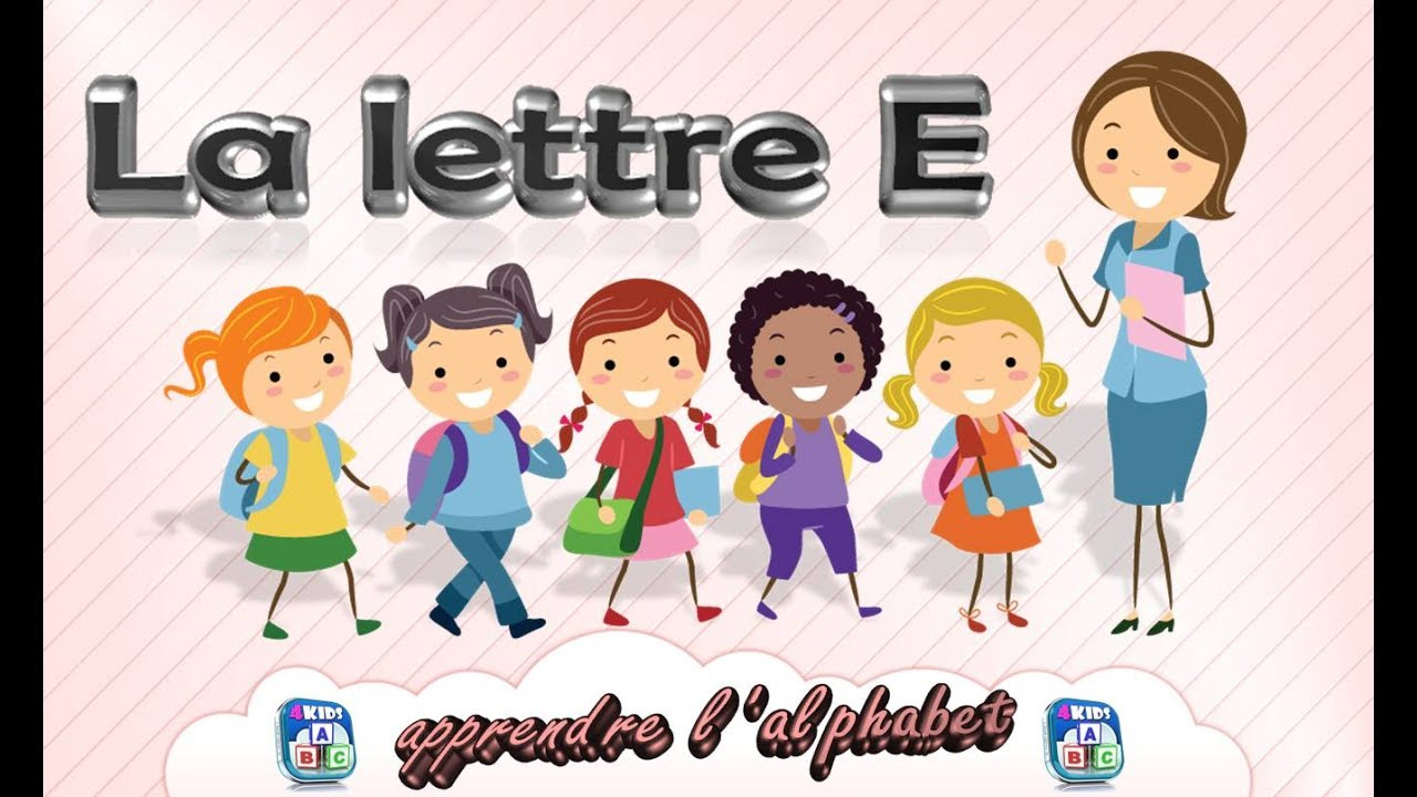 La Lettre E - Apprendre L'alphabet - Français Maternelle - Pour Enfants -  2017 tout J Apprend L Alphabet Maternelle