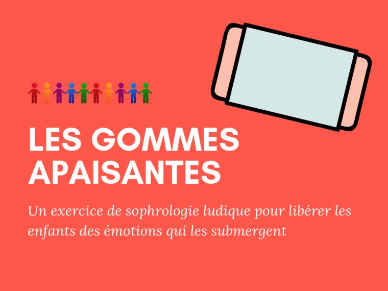 Les Gommes Apaisantes : Un Exercice De Sophrologie Ludique destiné Exercice Ludique