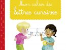 Mon Cahier Des Lettres Cursives | Belin Education pour Apprendre À Écrire Les Lettres Maternelle