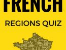 Quiz: Which Region In France Fits You Perfectly | French encequiconcerne Quiz Régions De France