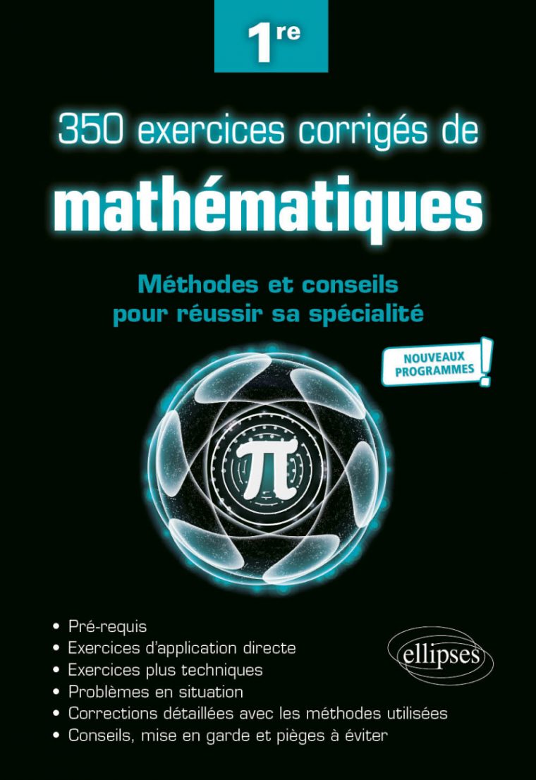 350 Exercices Corrigés De Mathématiques – Méthodes Et Conseils Pour Réussir  Sa Spécialité – Première – Nouveaux Programmes pour Cahier De Vacances 1Ere S