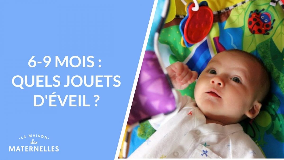 6-9 Mois : Quels Jouets D'éveil ? - La Maison Des Maternelles #lmdm avec Bebe 6 Mois Eveil