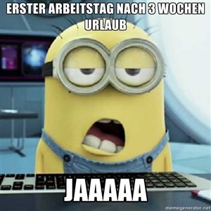 erster arbeitstag nach urlaub lustig