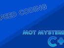 [ Dev ] Speed Coding | Mot Mystere Pt.1 | [ C++ ] [ Fr ] serapportantà Mot Mystere