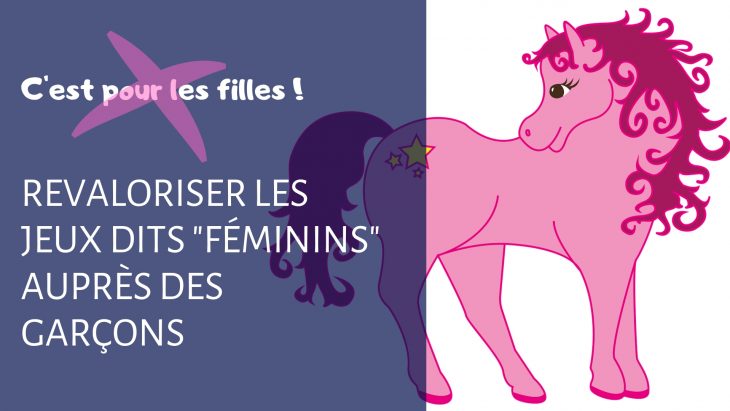 Education Antiiste : Revaloriser Les Jeux Dits "féminins avec Jeux Pour Garçon Et Fille