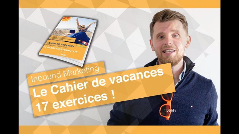 Le Cahier De Vacances De L'inbound Marketing : 17 Exercices à Cahier De Vacances En Ligne