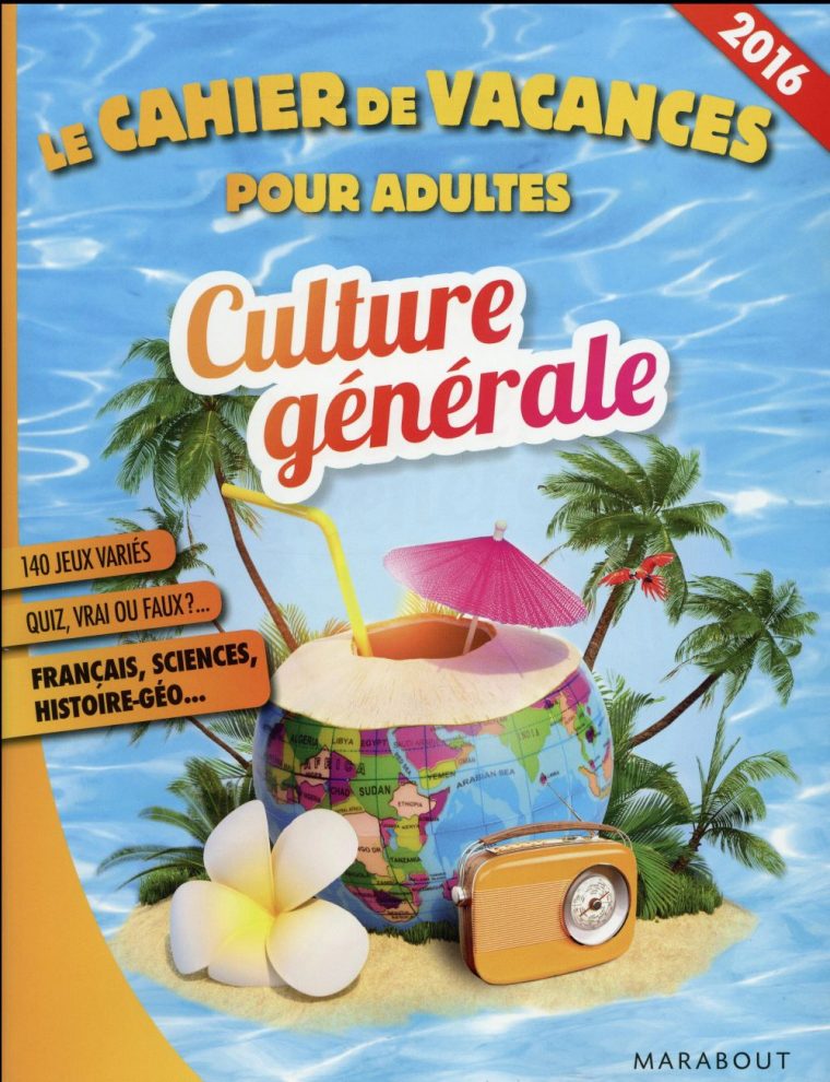 Le Cahier De Vacances Pour Adultes ; Culture Générale 2016 – Pascal Naud –  Marabout – Grand Format – Le Hall Du Livre Nancy encequiconcerne Cahier De Vacances Adultes Gratuit