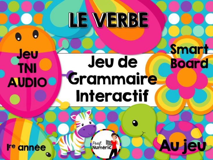 Le Verbe- Jeu De Grammaire Tni Interactif – Prof Numéric dedans Verbe Jeux