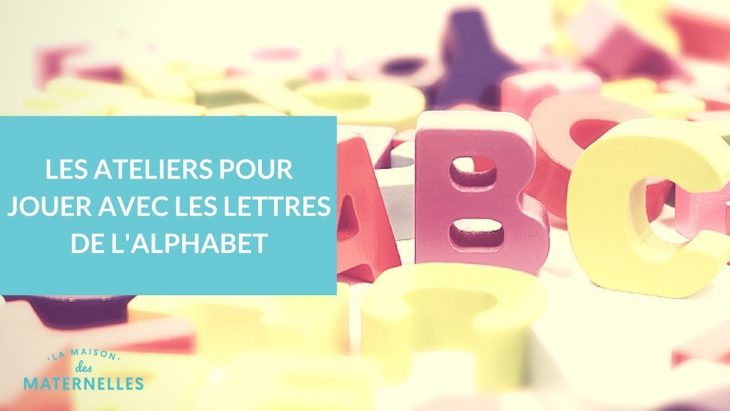 Les Ateliers Pour Jouer Avec Les Lettres De L'alphabet – La Maison Des  Maternelles #lmdm intérieur Activités Sur Les Lettres De L Alphabet En Maternelle