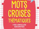 Livre Mots Croisés Thématiques - 140 Grilles Géantes à Mot Fleches Geant