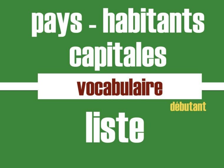 Pays Habitants Capitales Fle Liste De Vocabulaire Avec Audio avec Pays Et Leurs Capitales