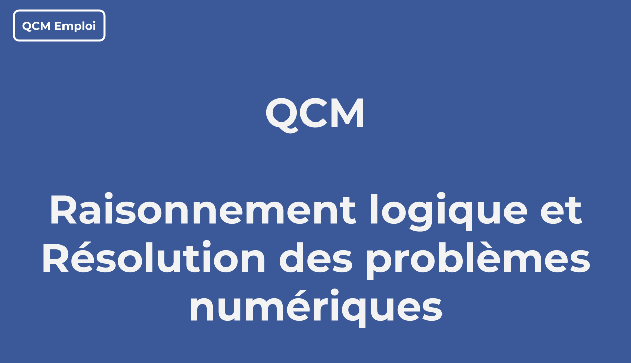 Qcm Raisonnement Logique Et Résolution Des Problèmes Numériques intérieur Quiz Logique Gratuit