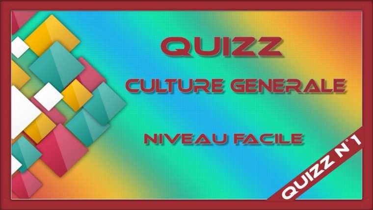 Quizz Culture Générale N°1 (Niveau Facile) tout Question Reponse Jeu Gratuit