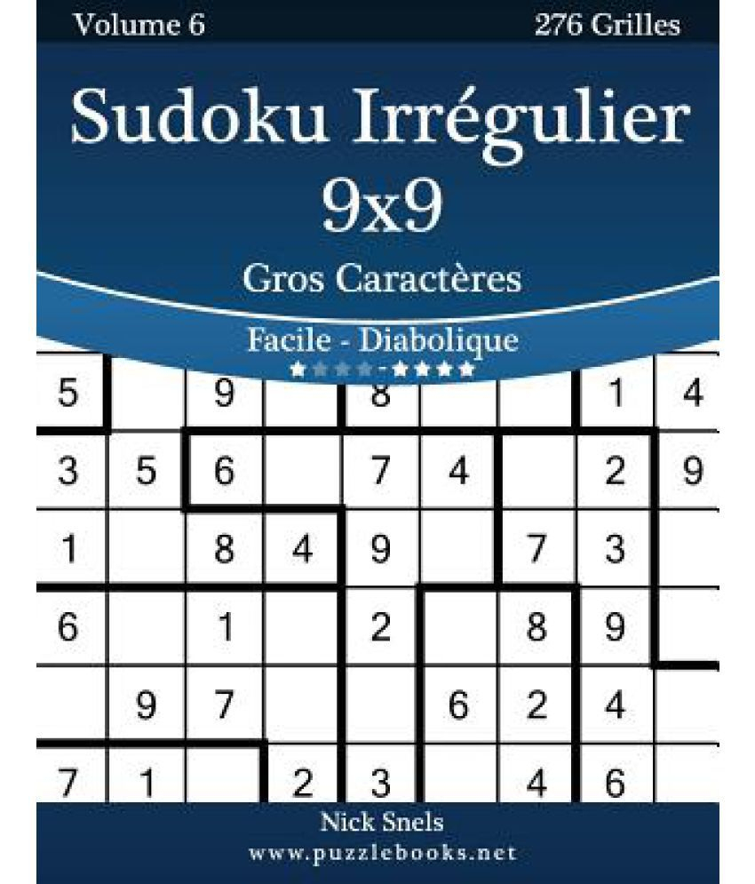Sudoku Irregulier 9X9 Gros Caracteres - Facile A Diabolique - Volume 6 -  276 Grilles avec Sudoku Facile Avec Solution