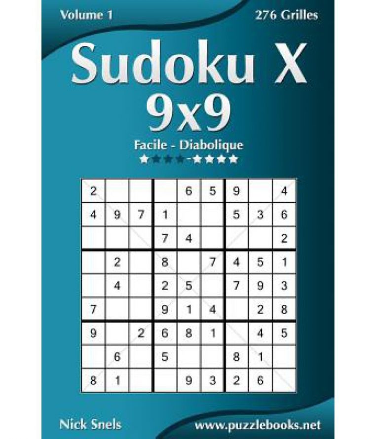 Sudoku X 9X9 – Facile A Diabolique – Volume 1 – 276 Grilles à Sudoku Facile Avec Solution