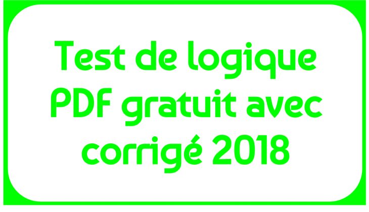 Test De Logique Pdf Gratuit Avec Corrigé 2018 – Tests Et Qcm concernant Exercice De Logique Gratuit