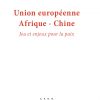 Union Européenne Afrique-Chine - Jeu Et Enjeux Pour La Paix dedans Jeux Union Européenne