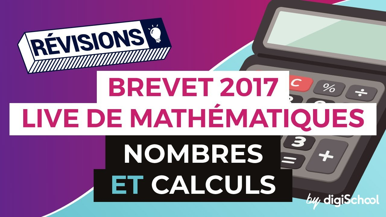Brevet 2017 - Révisions Live De Maths : Nombres Et Calculs à Digischool Maths 