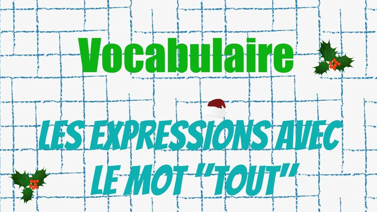 Les Différentes Expressions Avec Le Mot &amp;quot;Tout&amp;quot; intérieur Dicoplus Tous Les Mots 