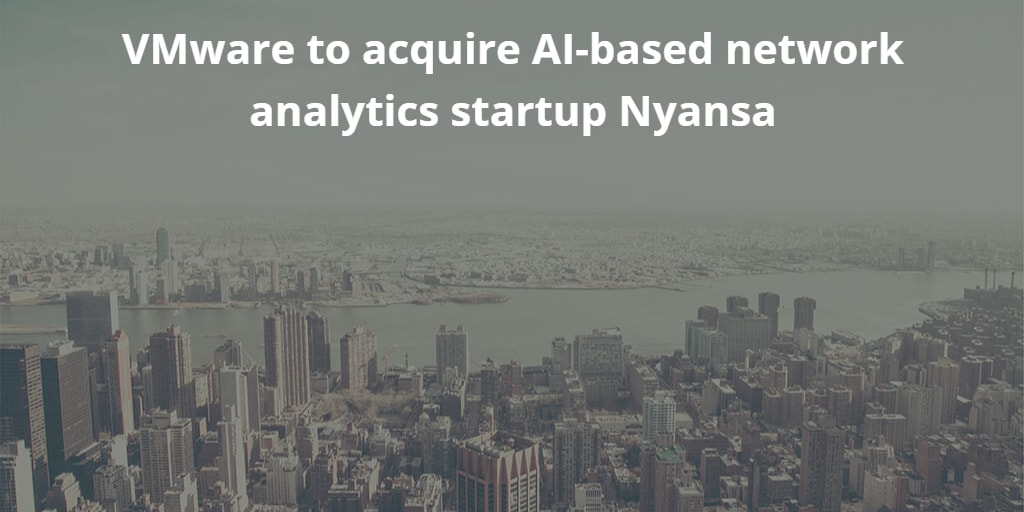 Vmware To Acquire Ai-Based Network Analytics Startup Nyansa concernant Vmware Crunchbase 