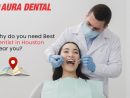 Why Do You Need Best Dentist In Houston Near You? - Aura intérieur Northwest Houston Dental Implants