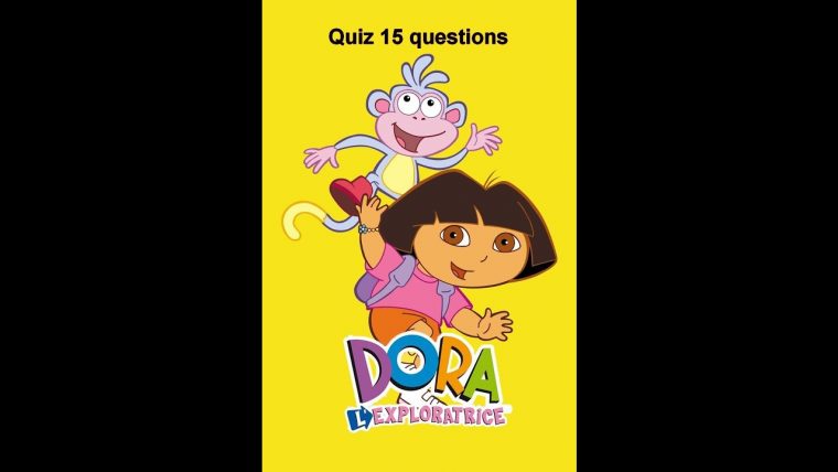 Quiz Dora L'Exploratrice – avec Dora Lexploratrice 46