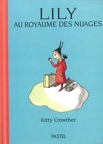 Amazon.fr - Lily Au Royaume Des Nuages - Kitty Crowther intérieur Arthur Au Royaume Des Minimoys 