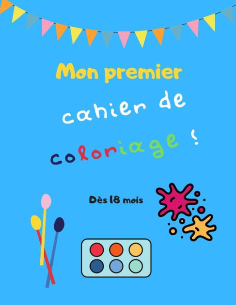 Mon Premier Cahier De Coloriage Dès 18 Mois: Jeux Et encequiconcerne Coloriage Pour Bebe De 18 Mois 