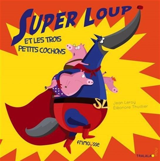 Super Loup Et Les Trois Petits Cochons N. Éd. - Jean Leroy serapportantà Le Loup Et 3 Petit Cochon 