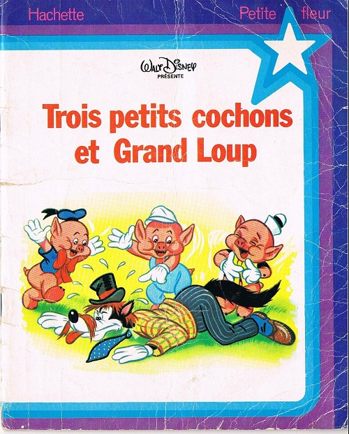 Walt Disney (Hachette Et Edi-Monde)- Trois Petits Cochons pour Le Loup Et 3 Petit Cochon 