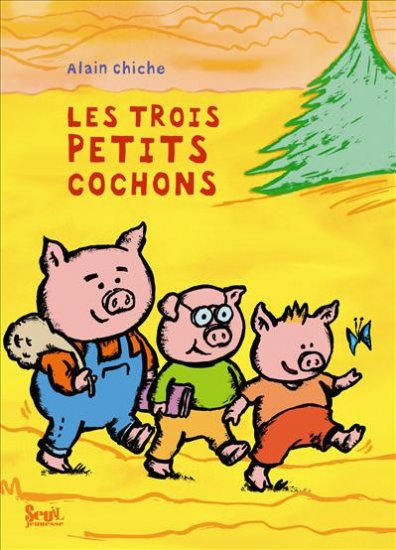 Alain Chiche - Les Trois Petits Cochons - Liyah.fr - Livre Enfant destiné Les Trois Petit Cochon Histoire 