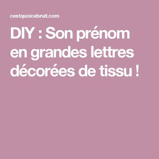 Diy : Son Prénom En Grandes Lettres Décorées De Tissu concernant Le Prenom Online