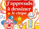 J'Apprends À Dessiner Le Cirque De Philippe Legendre - Album - Livre tout Dessiner Un Cirque