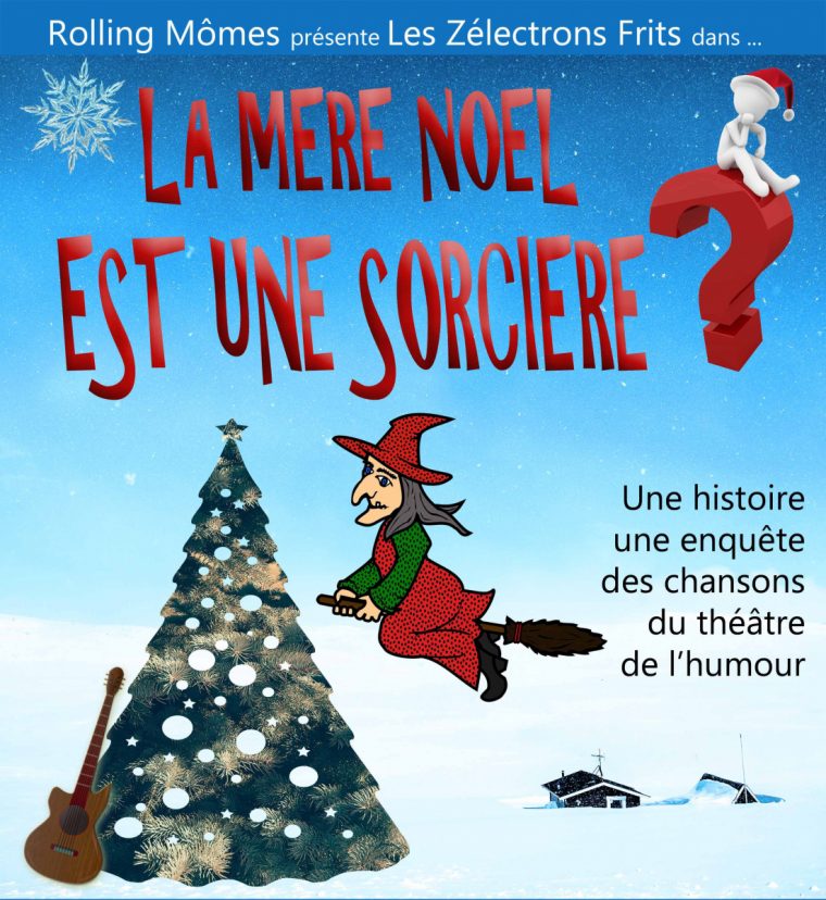 La Mère Noël Est Une Sorcière ? Au Théâtre De La Clarté – Sortiraparis pour Sorciere Connu