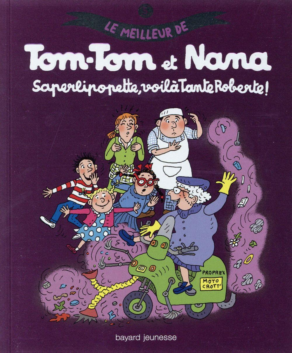 Le Meilleur De Tom-Tom Et Nana T.5 ; Saperlipopette, Voila Tante avec Tom Tom Nana 