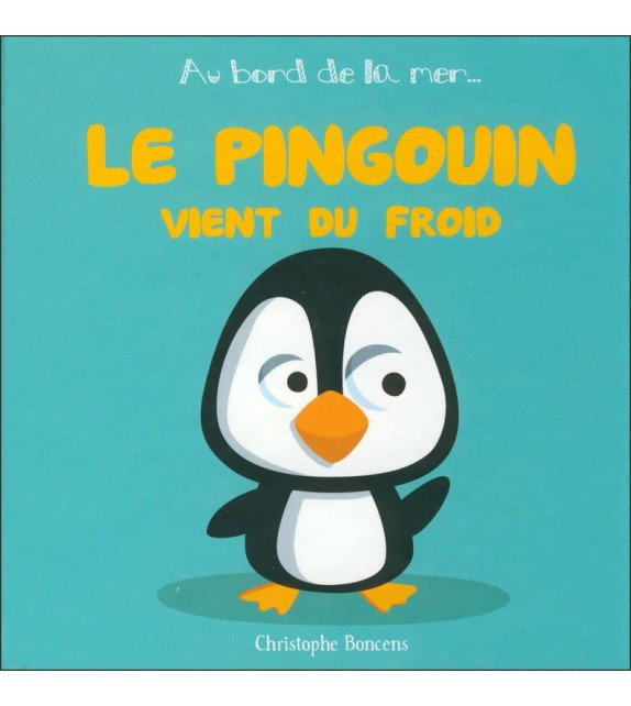 Le Pingouin Vient Du Froid - Collection Au Bord De La Mer - Découvre En tout Jeux De Cuisine Pingouin 2 