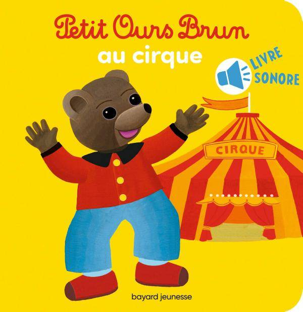 Livre: Petit Ours Brun Au Cirque, Nathalie Savey, Bayard Jeunesse encequiconcerne Petit Ours Brun Musique