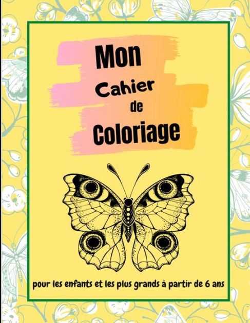 Mon Cahier De Coloriage: Livre De Coloriage Pour Enfant À Partir De 6 intérieur Cahier Coloriage Enfant 