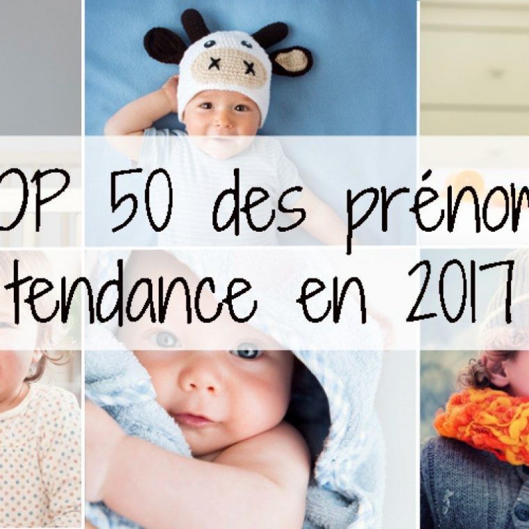 Top 50 Des Prénoms Tendance En 2017  Prénom, Bébé Arrive, Bebe avec Le Prenom Online